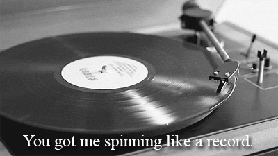 record,love,spinning,you got me spinning like a record