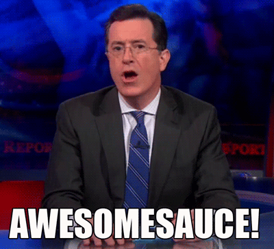 awesome,awesomesauce,television,stephen colbert,the colbert report,you rock,awesome sauce
