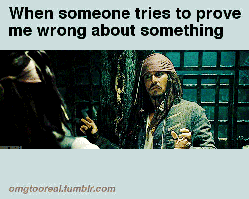jack sparrow,pirates of the caribbean,quote,opinion,go away,captain jack sparrow,movies,reaction,johnny depp,someone,pirate,prove