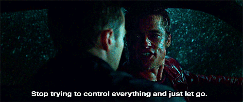 fight club,movie,movies,film,brad pitt,edward norton,movie quote,film quote,let go,and just,to control,stop trying