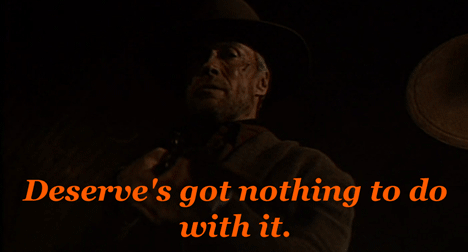 unforgiven,deserves got nothing to do with it,clint eastwood,western,movies,movie,gene hackman,will munny