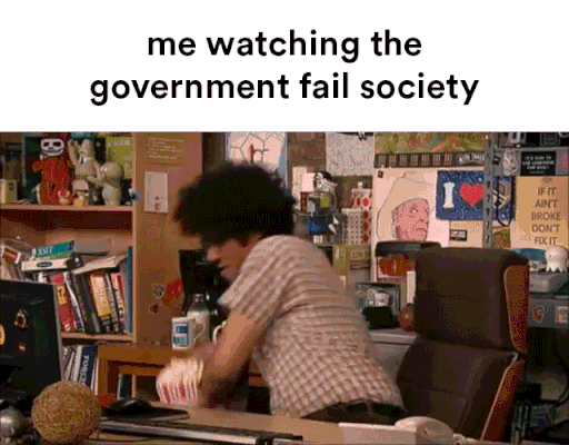 government,politics,it crowd,popcorn,fail,it,moss,crowd,society