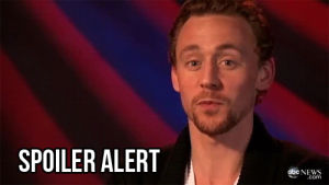 spoiler alert,reactions,spoilers,tom hiddleston,hiddles