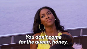kenya moore,queen,rhoa,real housewives of atlanta,honey,you dont come for the queen honey