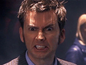 david tennant,tv,doctor who,angry,mad,frustrated,yell