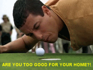 happy gilmore,adam sandler,golf,funny movie,are you too good for your home