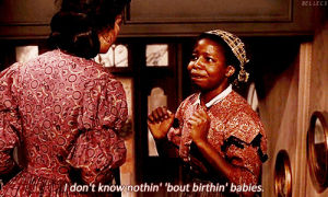 gone with the wind,butterfly mcqueen,black maid,movies,movie,film,vintage,talking,babies,nothing,movie quote,film quote,dont know,birthing babies,lady of the house