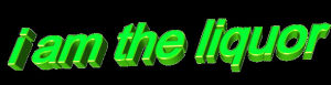 transparent,animatedtext,drunk,green,i am,liquor,all me,i am the liquor,cockbarf,text,art design