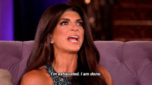 rhonj,school,work,tired,real housewives,real housewives of new jersey,teresa giudice