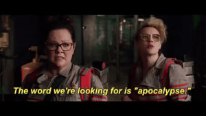 trailer,ghostbusters,kate mckinnon,melissa mccarthy,apocalypse,end of the world,the word were looking for is apocalypse