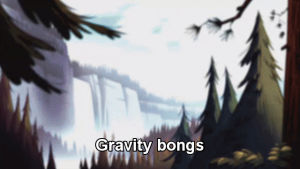 gravity,stoned,bongs