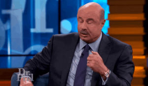 dr phil,what the fuck,shook,discombobulated,mind blown,confused,wtf,thrown,shaken,undone,addled