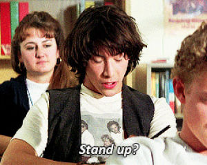 stand up,keanu reeves,ted,80s,1989,bt,bill teds excellent adventure,ted theodore logan,noahs wife