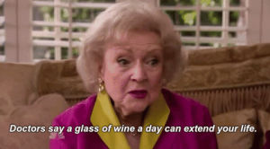 wine,betty white,advice,pearls of wisdom,doctors say a glass of wine a day can extend your life