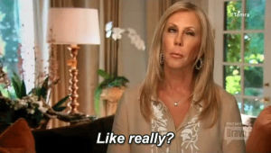 real housewives,vicki gunvalson,real housewives of orange county,rhoc,really,eye roll