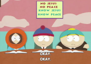 love,eric cartman,stan marsh,yes,kyle broflovski,okay,jesus is the way