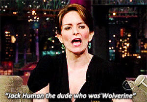 tina fey,and i accidently said jack human thanks to this interview that how i refer to hugh jackman anyway,tracy morgan,letterman,rambling,anyway here is the little sotry of why i this now,wolverine is on tv and my mom asked me the name of the actor