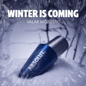 winter is coming,absolut vodka,valar mozussis,absolut drinks,lets get drinks