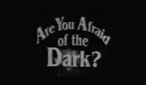 horror,scary,scared,dark,afraid,frightened,are you afraid of the dark,are you scared