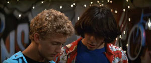 bill and ted,what,no way,disbelief,bill and teds excellent adventure