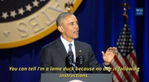 obama,barack obama,president obama,potus,president obamas farewell address,you can tell im a lame duck because no one is following instructions