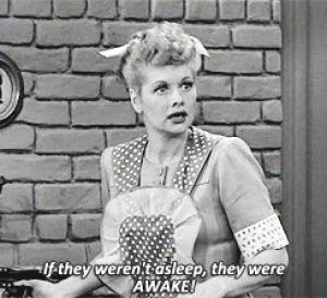 captain obvious,i love lucy,lucille ball,lucy ricardo,vivian vance,if they werent asleep they were awake