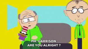 bus,garrison,are you alright,mr herbert garrison,mr mackey