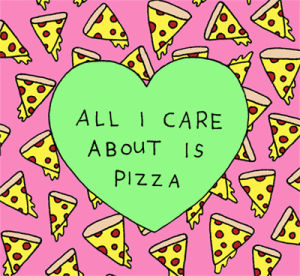 love,illustration,pizza,heart,truth,nom,all i care about is pizza