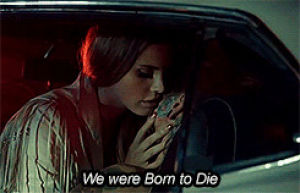 lana del rey,born to die,love,lana,ldr,you and i,myshit