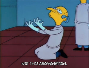 season 3,episode 7,sad,anger,3x07,abomination,too grainy to post during the day,mr burns