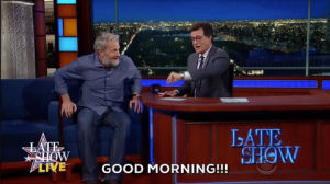 hello,hi,good morning,colbert,wake up,the late show with stephen colbert,dawn,jeff daniels,coldplay quote