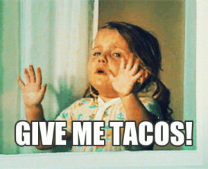 tacos,desperate,sad