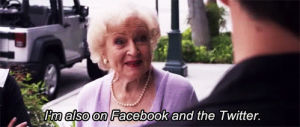 social media,betty white,facebook,internet,twitter,old people,im also on facebook and the twitter