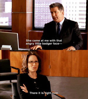 30 rock,tina fey,alec baldwin,liz lemon,jack donaghy,she came at me with that angry little badger face,badger face