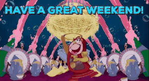 have a great weekend,weekend,tgif,beauty and the beast,have a good weekend