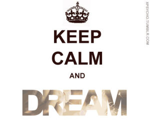 keep calm,imagine,text,dream