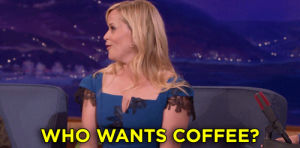 coffee,reese witherspoon,conan obrien,who wants coffee