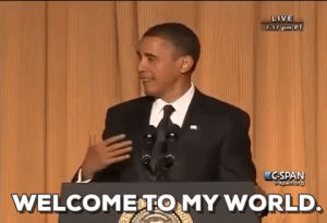 welcome to my world,obama,president barack obama,barack obama,my world,white house correspondents dinner 2010