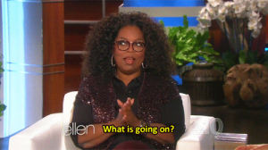 oprah winfrey,show,confused,ellen,wiffle,oprah,what is going on,winfrey
