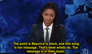 music,beyonce,black,mic,the daily show,arts,race,identities,black lives matter,formation,jessica williams
