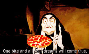 disney princess,evil,love,food,pizza,quote,quotes,snow white,foodporn,i love pizza,pizza is life,pizza love,one bit and all your dreams will come true
