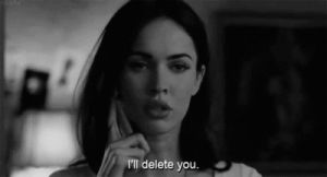 megan fox,quote,ill delete you,quotes for you