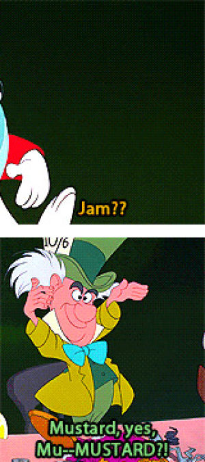 alice in wonderland,march hare,disney,photoset,angry,quote,jam,mad hatter,white rabbit,give it,cartoons comics