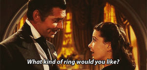 rhett butler,scarlett ohara,gone with the wind,clark gable,propose,will you marry me,vivien leigh,marriage proposal,what kind of ring would you like