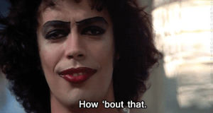 tim curry,the rocky horror picture show,rocky horror picture show,how about that