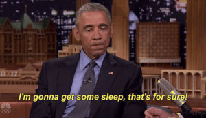 barack obama,tonight show,tired,president obama,president,potus,im gonna get some sleep