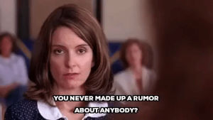 mean girls,tina fey,mean girls movie,rumor,ms norbury,youve never made up a rumor about anybody