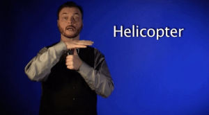 helicopter,sign with robert,sign language,asl,deaf,american sign language
