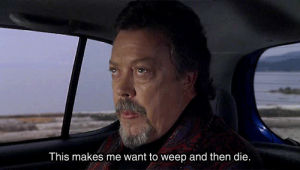 fml,tim curry,sad,frustrated,psych,anger