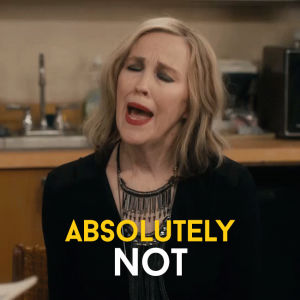 schitts creek,absolutely not,no way,hell no,humour,comedy,canadian,no chance,catherine ohara,queen moira,funny,nope,rose,cbc,never,schittscreek,moira